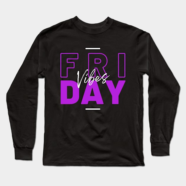 Friday Vibes Long Sleeve T-Shirt by Goodprints